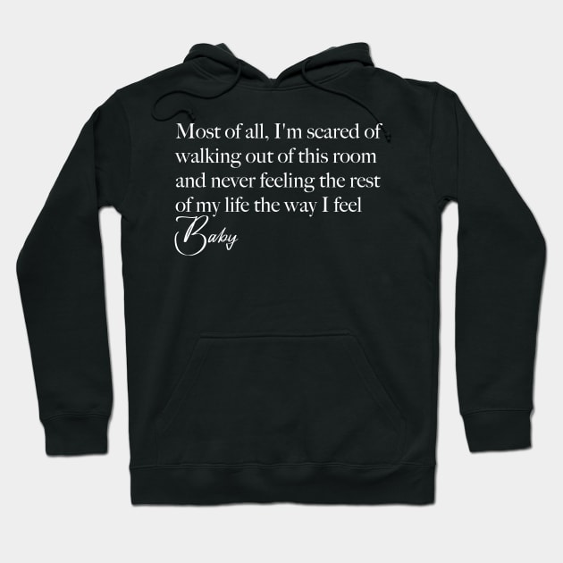 Most of all, I'm scared of walking out of this room and never feeling the rest of my life the way I feel Hoodie by Delix_shop